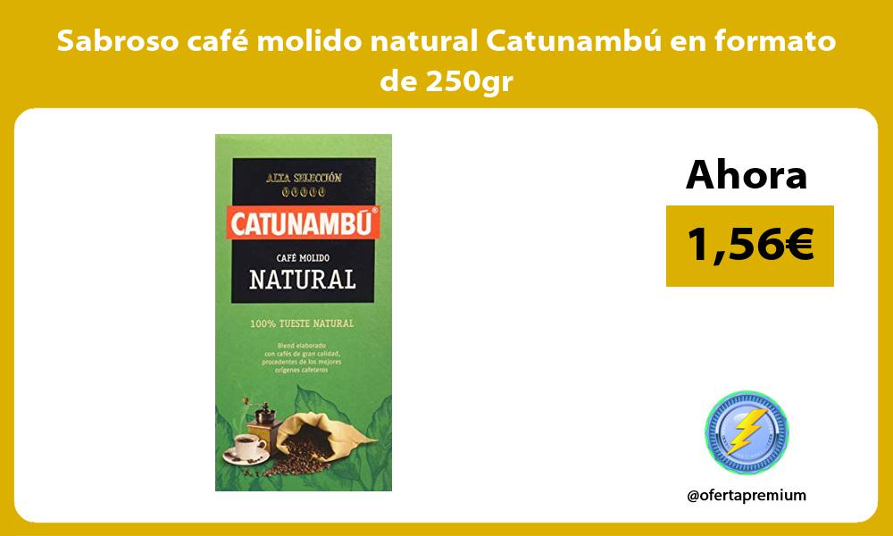 Sabroso café molido natural Catunambú en formato de 250gr
