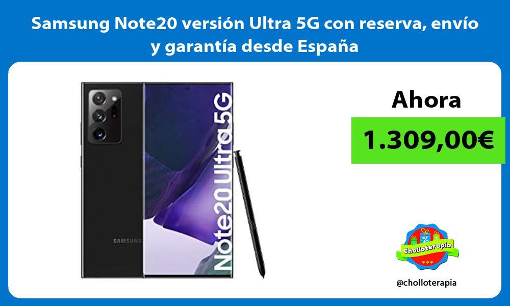 Samsung Note20 versión Ultra 5G con reserva envío y garantía desde España