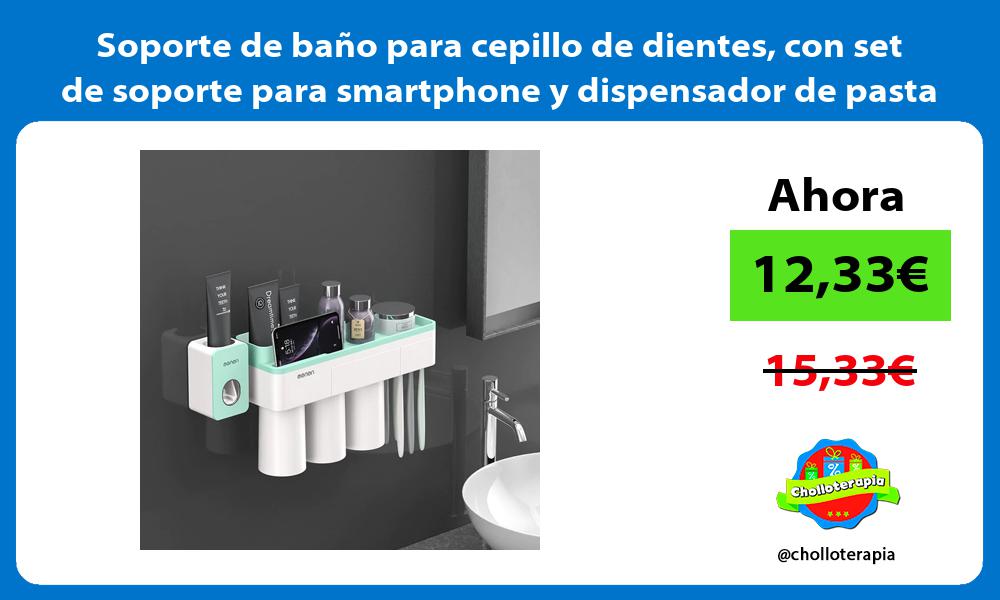 Soporte de baño para cepillo de dientes con set de soporte para smartphone y dispensador de pasta