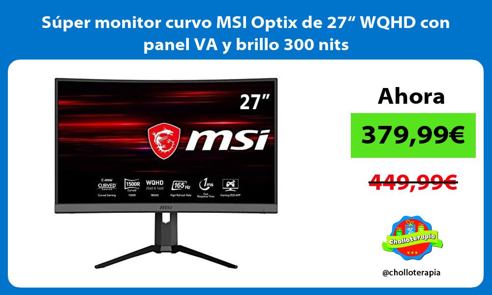 Súper monitor curvo MSI Optix de 27“ WQHD con panel VA y brillo 300 nits