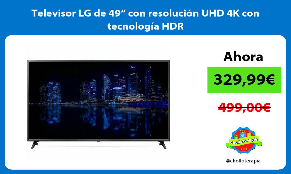 Televisor LG de 49“ con resolución UHD 4K con tecnología HDR