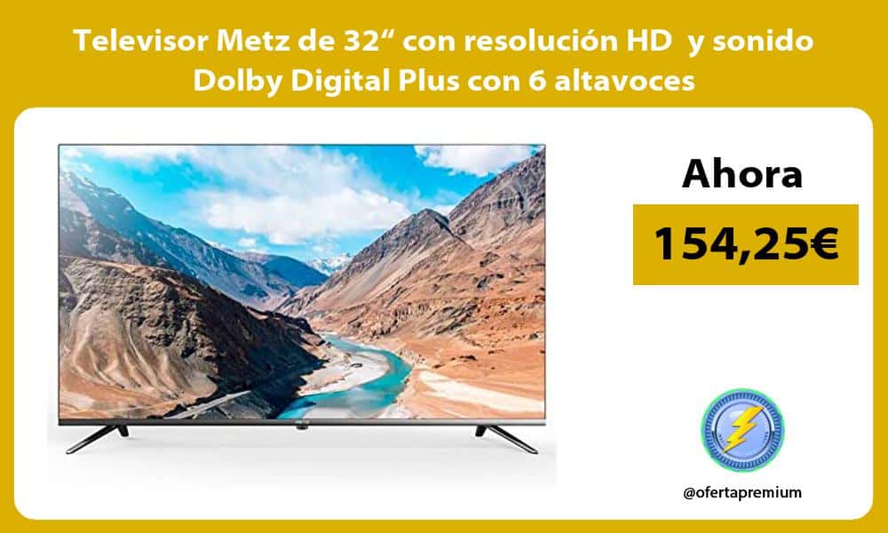 Televisor Metz de 32“ con resolución HD y sonido Dolby Digital Plus con 6 altavoces