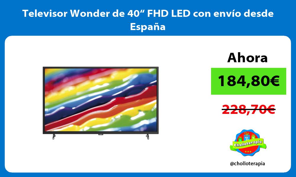 Televisor Wonder de 40“ FHD LED con envío desde España