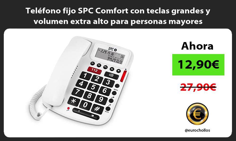 Teléfono fijo SPC Comfort con teclas grandes y volumen extra alto para personas mayores