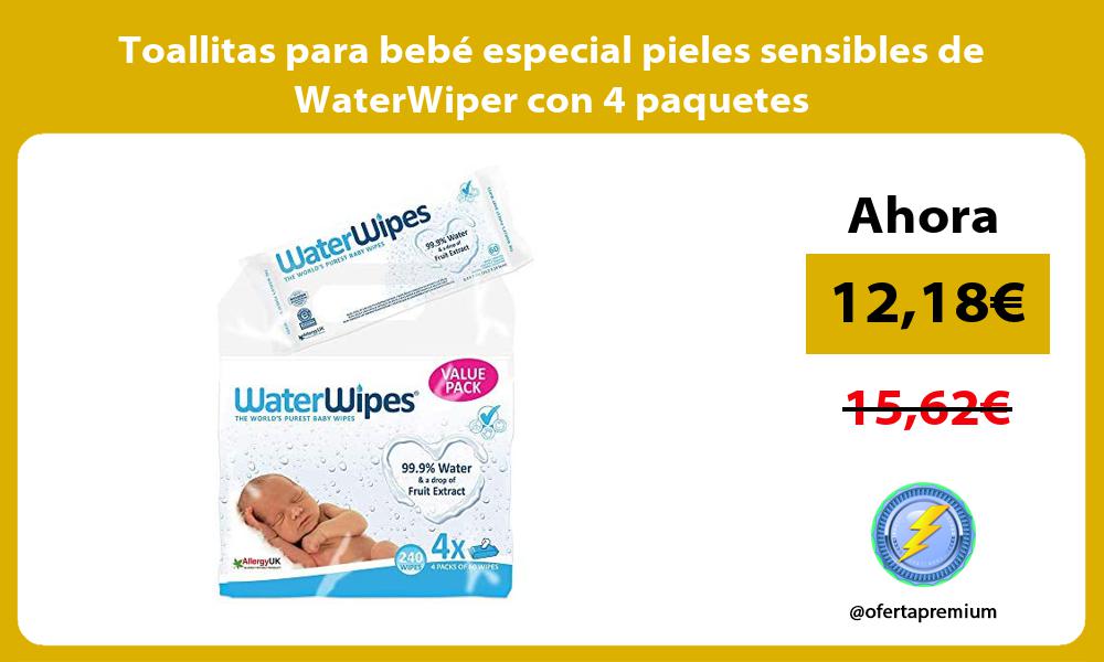 Toallitas para bebé especial pieles sensibles de WaterWiper con 4 paquetes
