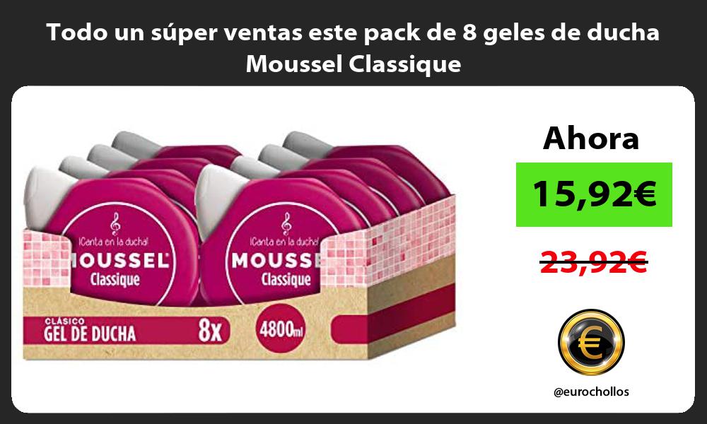 Todo un súper ventas este pack de 8 geles de ducha Moussel Classique