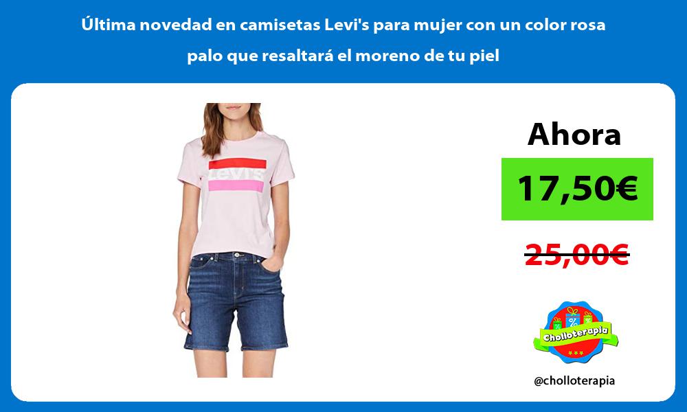 ltima novedad en camisetas Levis para mujer con un color rosa palo que resaltará el moreno de tu piel