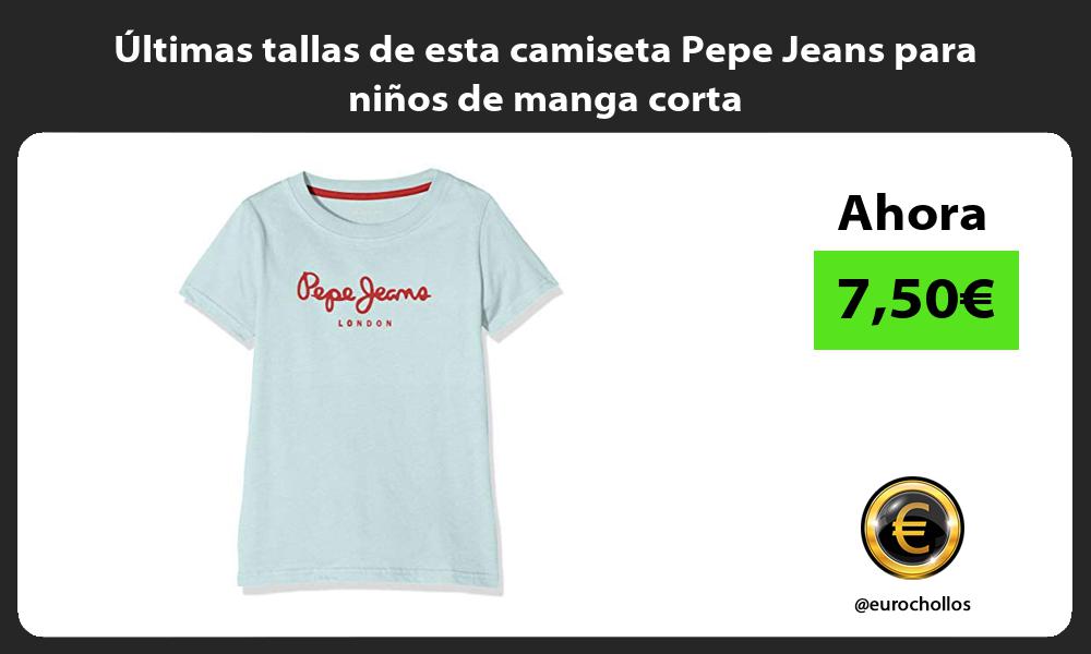 ltimas tallas de esta camiseta Pepe Jeans para niños de manga corta