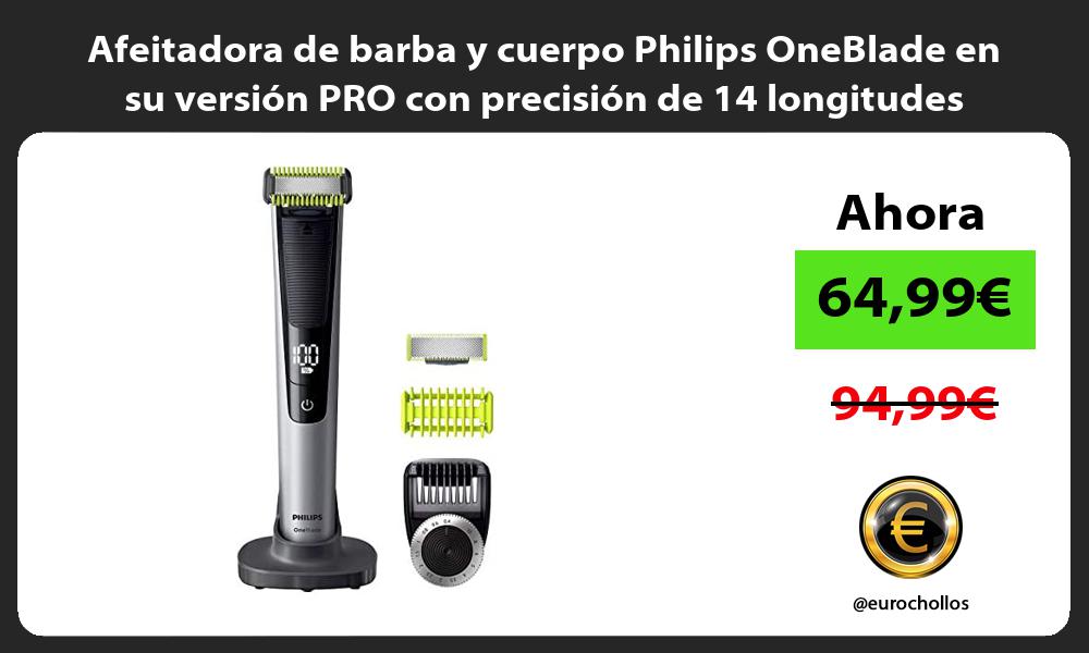 Afeitadora de barba y cuerpo Philips OneBlade en su versión PRO con precisión de 14 longitudes