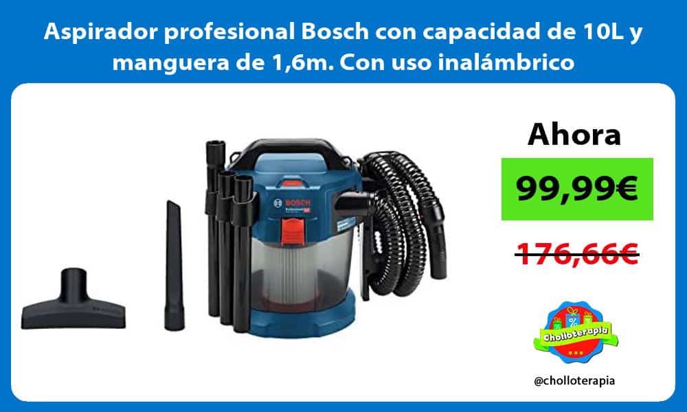 Aspirador profesional Bosch con capacidad de 10L y manguera de 16m Con uso inalámbrico