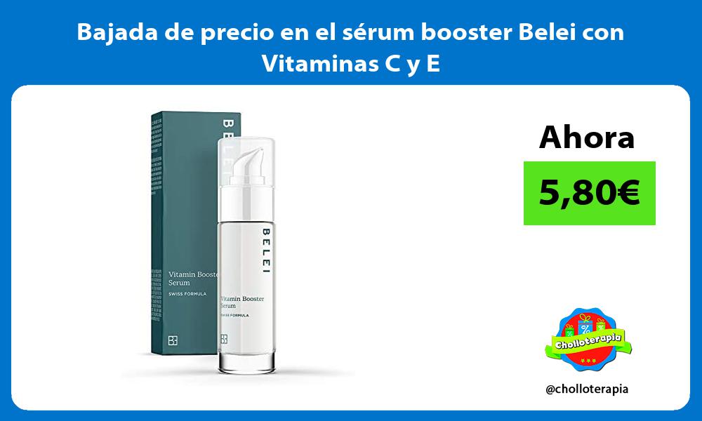 Bajada de precio en el serum booster Belei con Vitaminas C y E