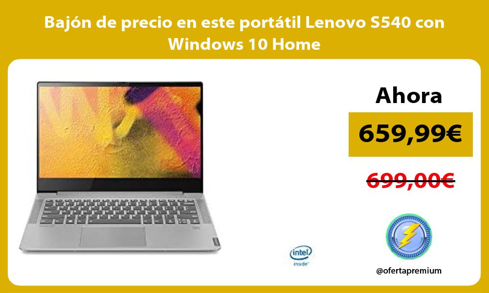 Bajón de precio en este portátil Lenovo S540 con Windows 10 Home