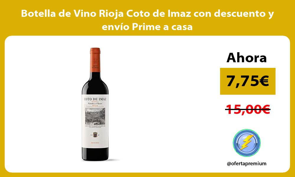 Botella de Vino Rioja Coto de Imaz con descuento y envio Prime a casa