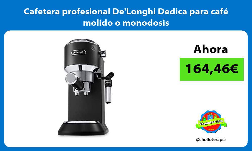 Cafetera profesional DeLonghi Dedica para café molido o monodosis