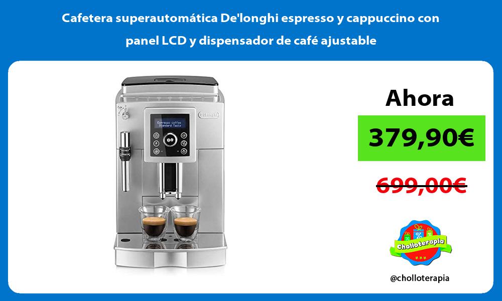 Cafetera superautomática Delonghi espresso y cappuccino con panel LCD y dispensador de café ajustable