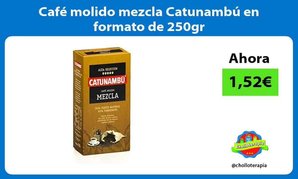 Café molido mezcla Catunambú en formato de 250gr
