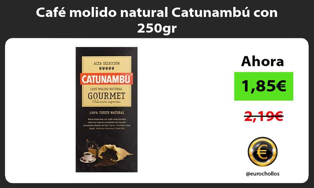 Café molido natural Catunambú con 250gr