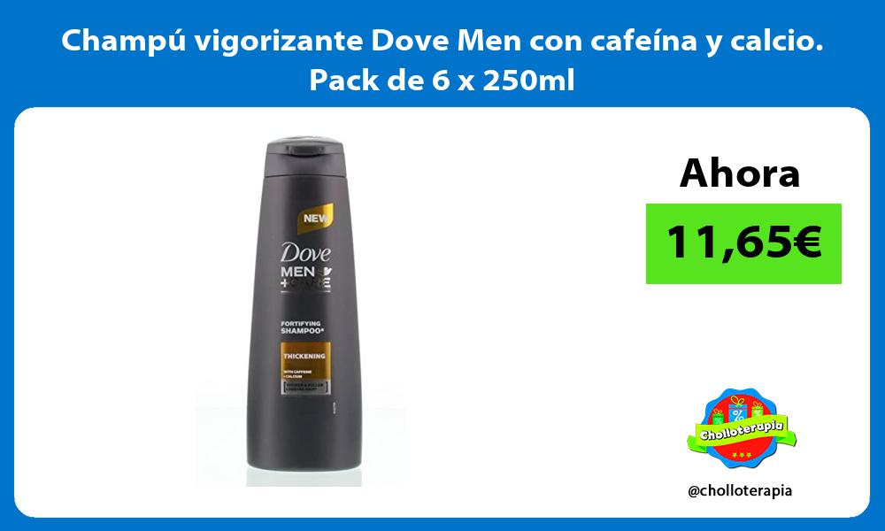 Champú vigorizante Dove Men con cafeína y calcio Pack de 6 x 250ml