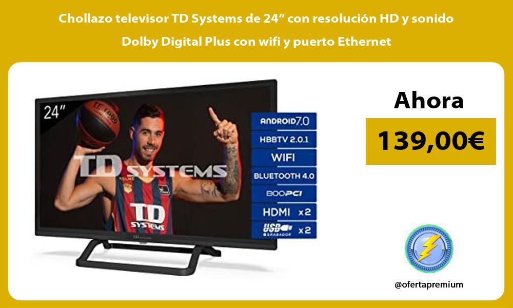 Chollazo televisor TD Systems de 24“ con resolución HD y sonido Dolby Digital Plus con wifi y puerto Ethernet