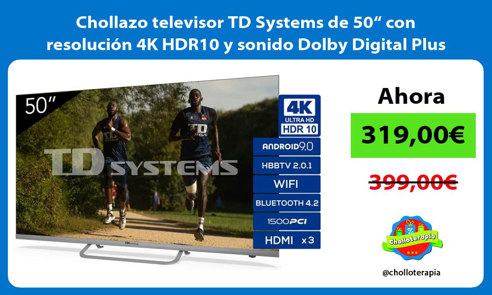 Chollazo televisor TD Systems de 50“ con resolución 4K HDR10 y sonido Dolby Digital Plus