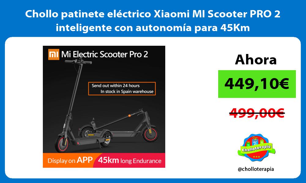 Chollo patinete eléctrico Xiaomi MI Scooter PRO 2 inteligente con autonomía para 45Km