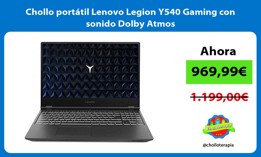 Chollo portátil Lenovo Legion Y540 Gaming con sonido Dolby Atmos