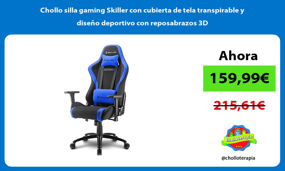 Chollo silla gaming Skiller con cubierta de tela transpirable y diseño deportivo con reposabrazos 3D
