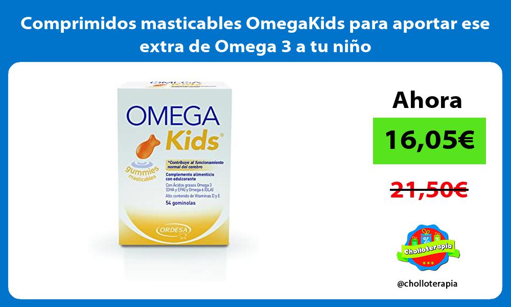 Comprimidos masticables OmegaKids para aportar ese extra de Omega 3 a tu niño