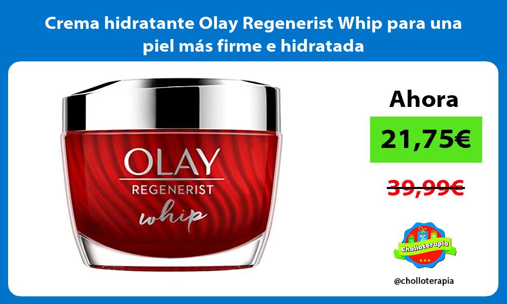 Crema hidratante Olay Regenerist Whip para una piel más firme e hidratada