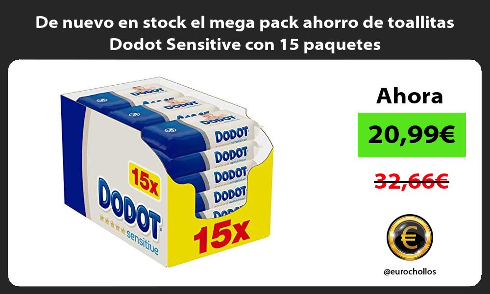De nuevo en stock el mega pack ahorro de toallitas Dodot Sensitive con 15 paquetes