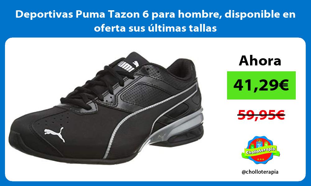 Deportivas Puma Tazon 6 para hombre disponible en oferta sus últimas tallas