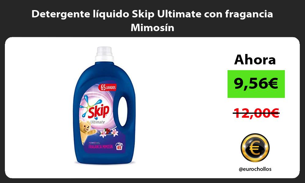 Detergente líquido Skip Ultimate con fragancia Mimosín