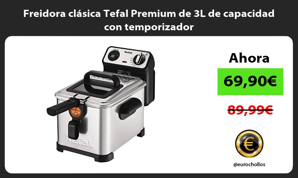 Freidora clásica Tefal Premium de 3L de capacidad con temporizador