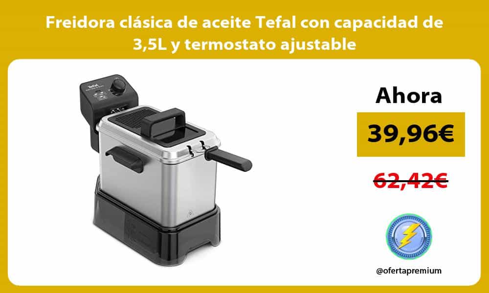Freidora clásica de aceite Tefal con capacidad de 35L y termostato ajustable