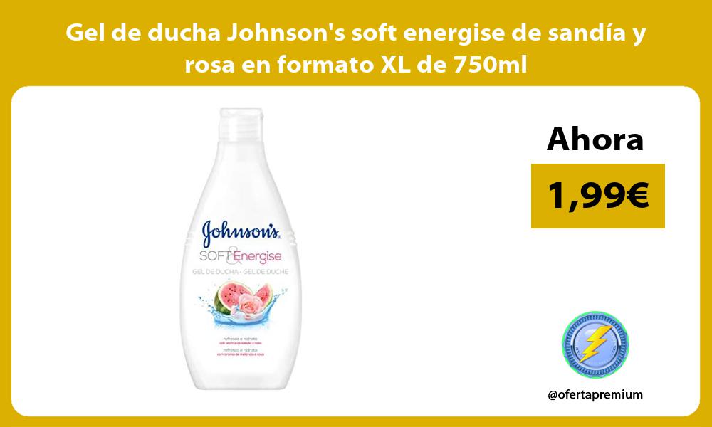 Gel de ducha Johnsons soft energise de sandia y rosa en formato XL de 750ml