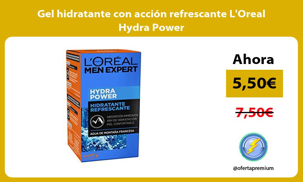 Gel hidratante con acción refrescante LOreal Hydra Power