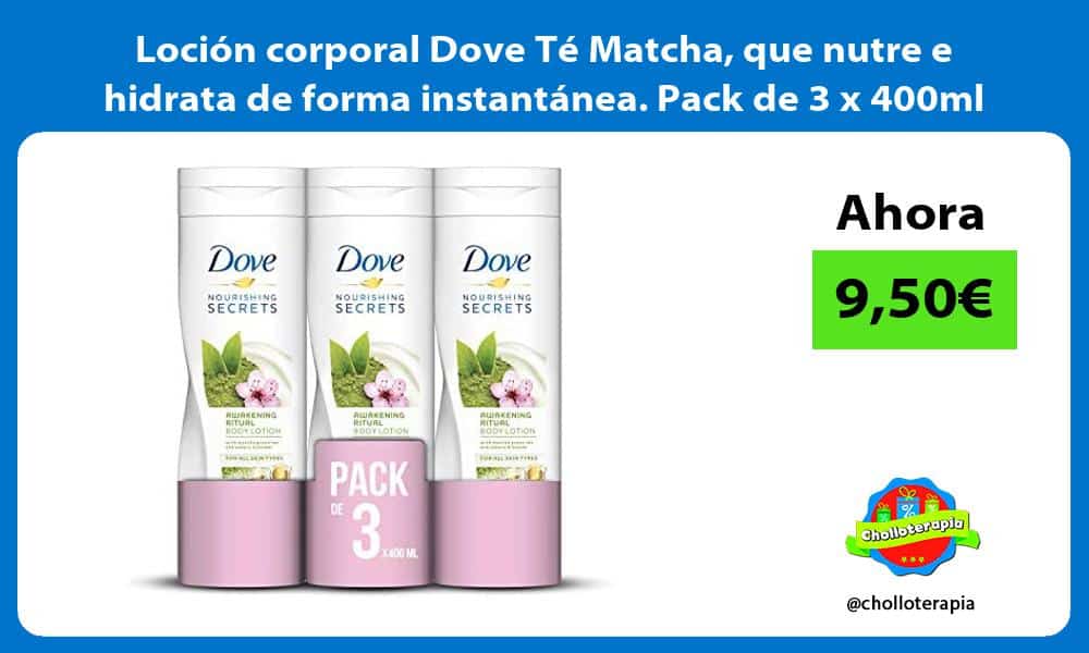 Loción corporal Dove Té Matcha que nutre e hidrata de forma instantánea Pack de 3 x 400ml