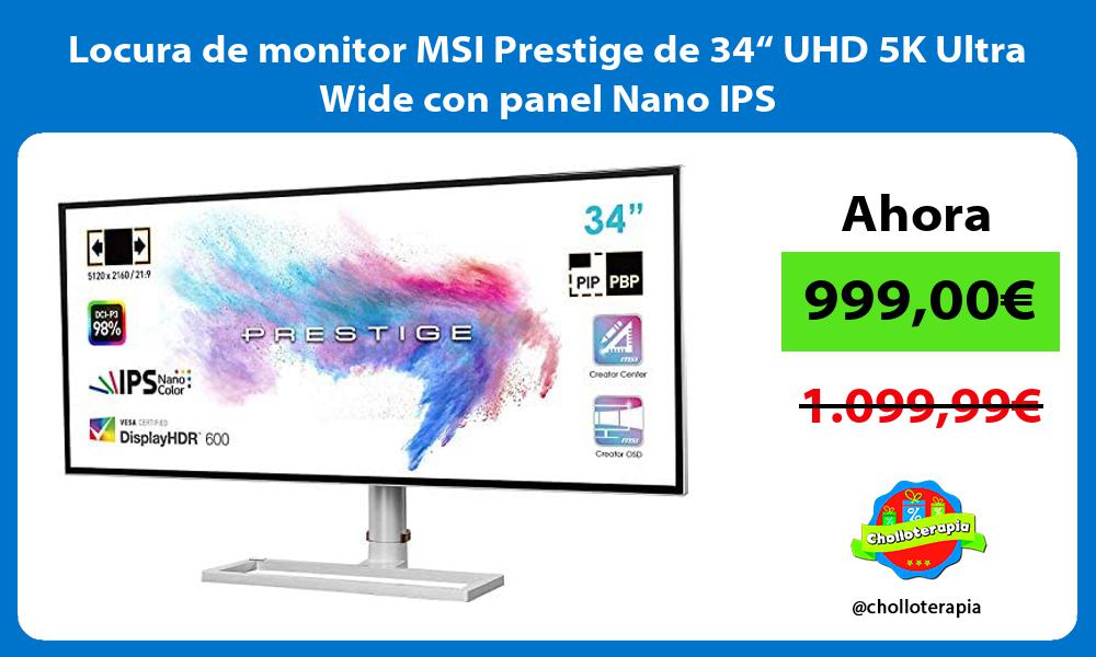 Locura de monitor MSI Prestige de 34“ UHD 5K Ultra Wide con panel Nano IPS