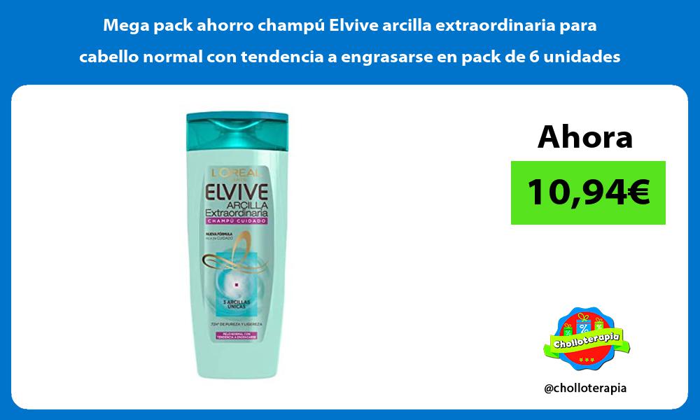 Mega pack ahorro champu Elvive arcilla extraordinaria para cabello normal con tendencia a engrasarse en pack de 6 unidades