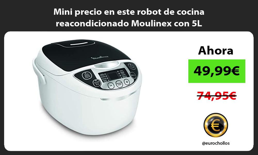 Mini precio en este robot de cocina reacondicionado Moulinex con 5L