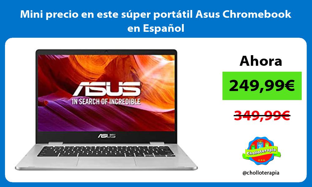 Mini precio en este super portatil Asus Chromebook en Espanol