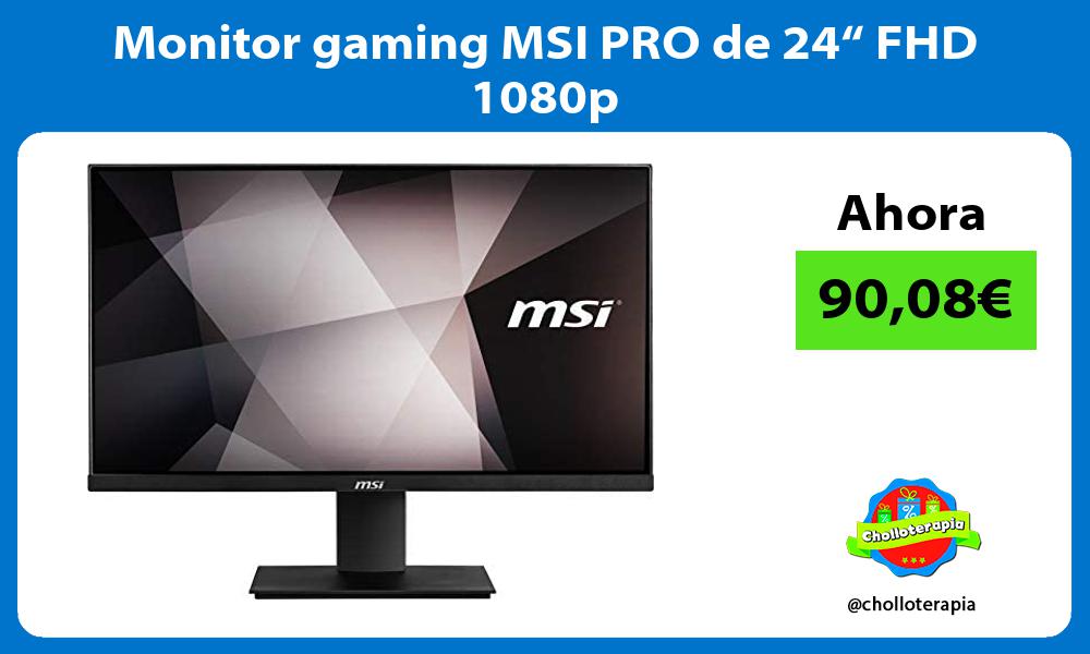 Monitor gaming MSI PRO de 24“ FHD 1080p