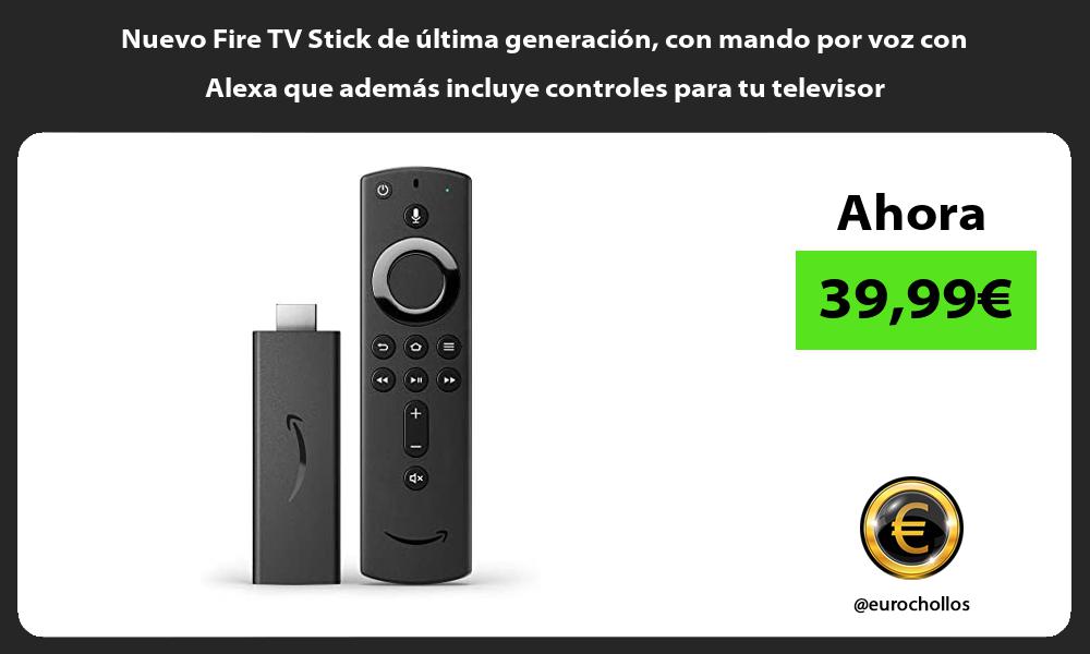 Nuevo Fire TV Stick de ultima generacion con mando por voz con Alexa que ademas incluye controles para tu televisor