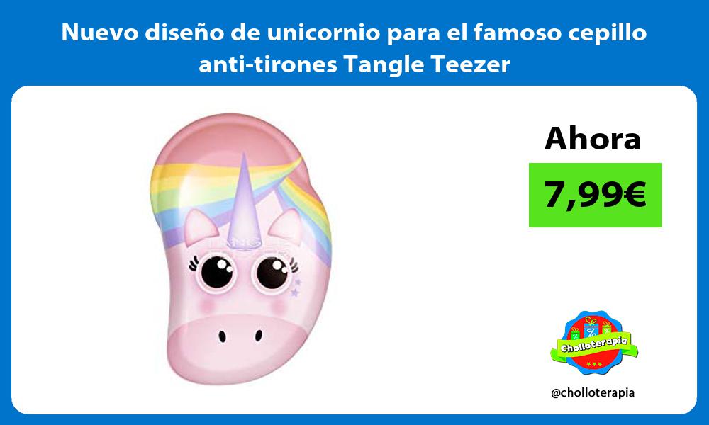 Nuevo diseno de unicornio para el famoso cepillo anti tirones Tangle Teezer