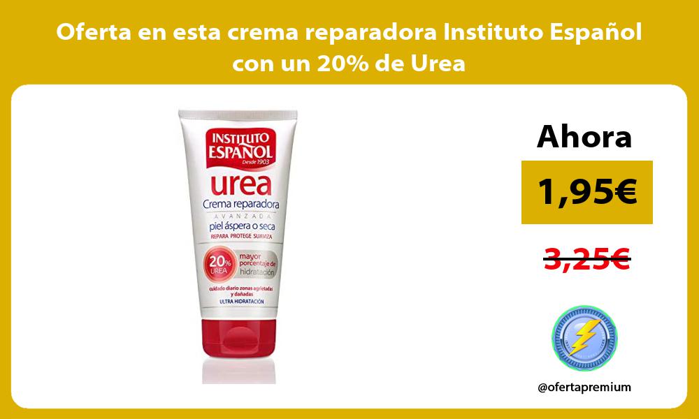 Oferta en esta crema reparadora Instituto Espanol con un 20 de Urea