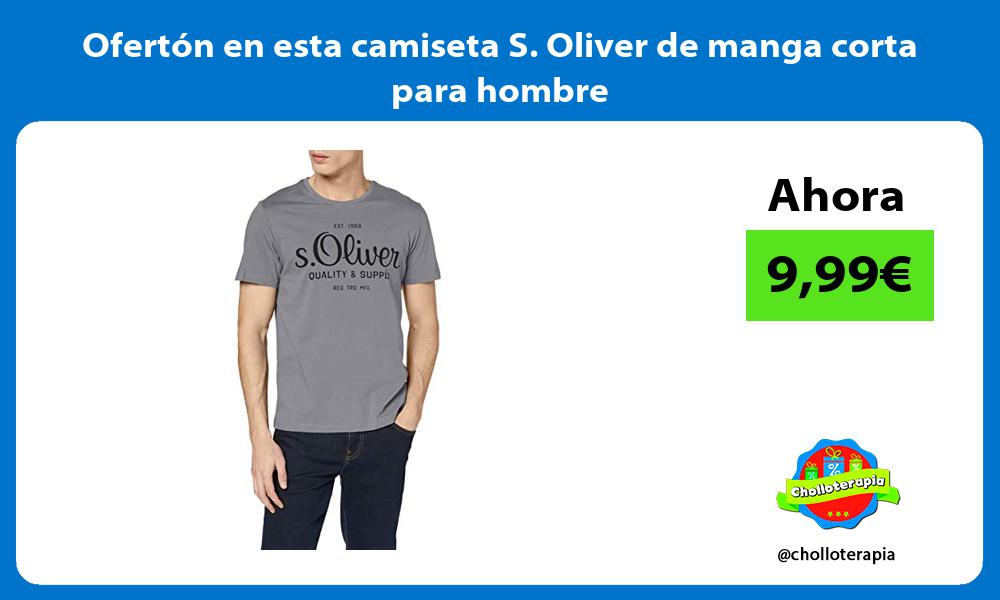 Ofertón en esta camiseta S Oliver de manga corta para hombre