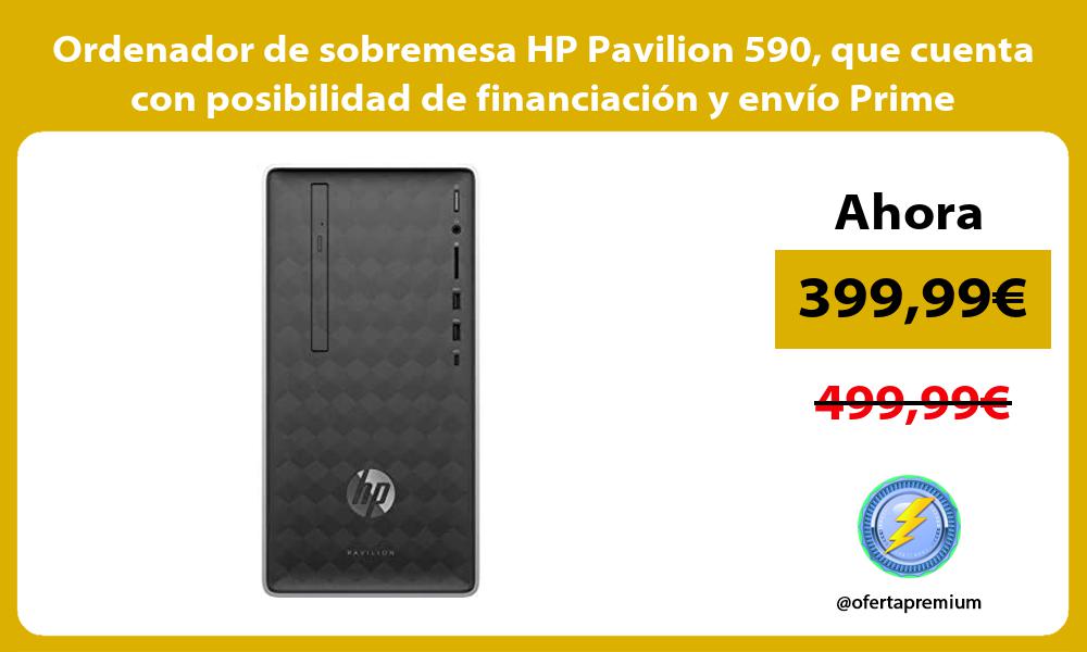 Ordenador de sobremesa HP Pavilion 590 que cuenta con posibilidad de financiación y envío Prime