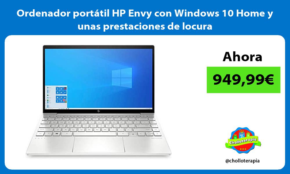 Ordenador portátil HP Envy con Windows 10 Home y unas prestaciones de locura