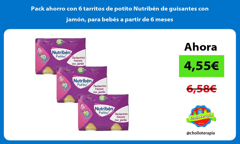 Pack ahorro con 6 tarritos de potito Nutriben de guisantes con jamon para bebes a partir de 6 meses