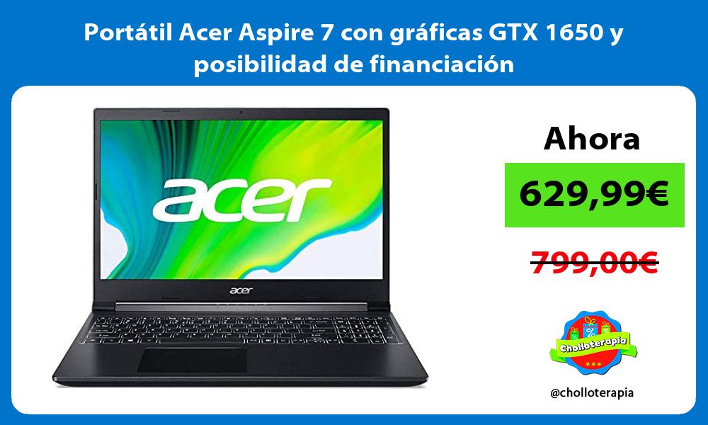 Portátil Acer Aspire 7 con gráficas GTX 1650 y posibilidad de financiación